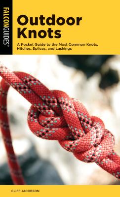 Outdoor Knots: A Pocket Guide to the Most Common Knots, Hitches, Splices, and Lashings (Falcon Pocket Guides)