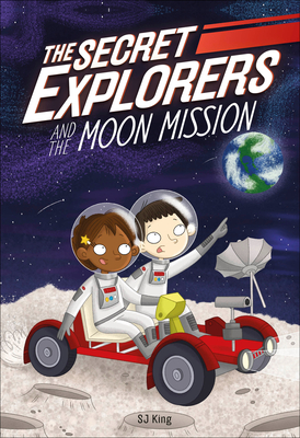 The Secret Explorers and the Moon Mission By SJ King Cover Image