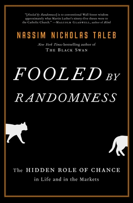 Fooled by Randomness: The Hidden Role of Chance in Life and in the Markets (Incerto #1) By Nassim Nicholas Taleb Cover Image