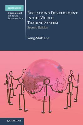 Reclaiming Development in the World Trading System (Cambridge International Trade and Economic Law #26)