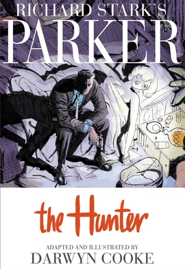 Richard Stark's Parker: The Hunter By Richard Stark, Darwyn Cooke Cover Image