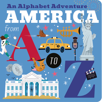 America from A to Z: An Alphabet Adventure By Amelia Hepworth, E. Rodriguez (Illustrator) Cover Image