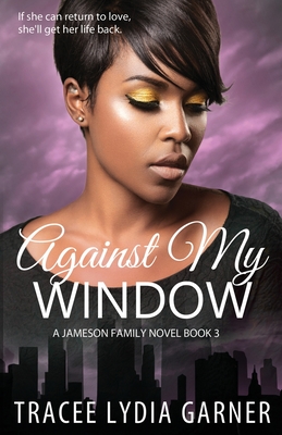 Against My Window: (Book 3: Jameson Family Series) Cover Image