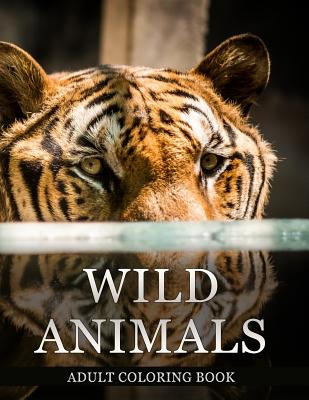Wild Animals Coloring Book for adults: is a new coloring book with
