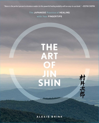 The Art of Jin Shin: The Japanese Practice of Healing with Your Fingertips Cover Image