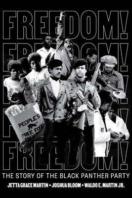 Freedom! The Story of the Black Panther Party By Jetta Grace Martin, Joshua Bloom, Waldo E. Martin Jr. Cover Image