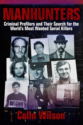 Manhunters: Criminal Profilers and Their Search for the World?s Most Wanted Serial Killers Cover Image