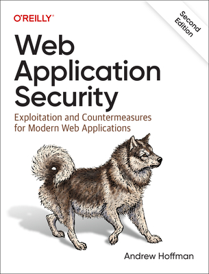 Web Application Security: Exploitation and Countermeasures for Modern Web Applications Cover Image