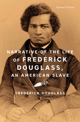 Narrative of the Life of Frederick Douglass, an American Slave (Signature Editions)