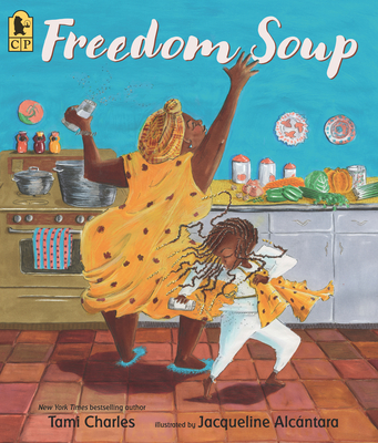 Freedom Soup By Tami Charles, Jacqueline Alcántara (Illustrator) Cover Image