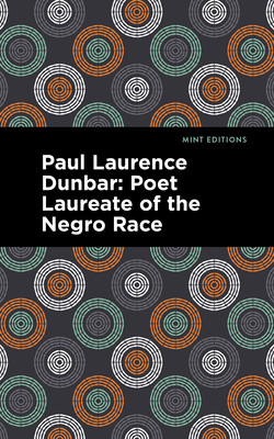Paul Laurence Dunbar: Poet Laureate of the Negro Race (Mint Editions (Black Narratives))