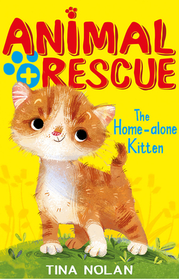 The Home-alone Kitten (Animal Rescue Center) By Tina Nolan, Anna Chernyshova (Illustrator) Cover Image