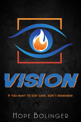 Vision: If You Want to Stay Sane, Don't Remember By Hope Bolinger Cover Image