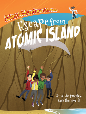 Escape from Atomic Island (Science Adventure Stories)