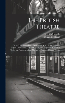 The British Theatre: Or, a Collection of Plays, Which Are Acted at