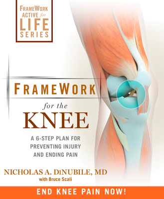 FrameWork for the Knee: A 6-Step Plan for Preventing Injury and Ending Pain
