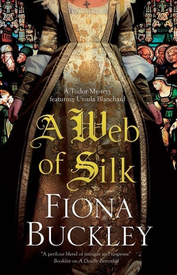 A Web of Silk (Ursula Blanchard Mystery #16) By Fiona Buckley Cover Image