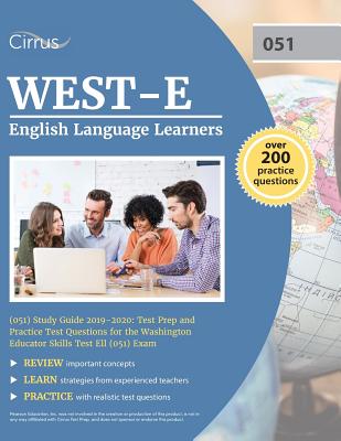 WEST-E English Language Learners (051) Study Guide 2019-2020: Test Prep and Practice Test Questions for the Washington Educator Skills Test Ell (051) By Cirrus Teacher Certification Exam Team Cover Image