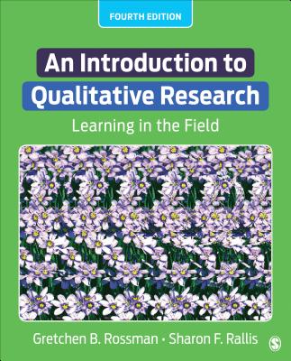 An Introduction to Qualitative Research: Learning in the Field By Gretchen B. Rossman, Sharon F. Rallis Cover Image