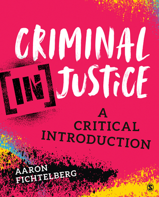 Criminal (In)Justice: A Critical Introduction By Aaron Fichtelberg Cover Image