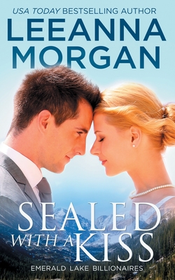 Sealed With A Kiss (Emerald Lake Billionaires #1)