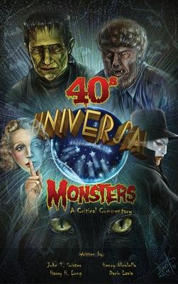 Universal '40s Monsters (hardback): A Critical Commentary Cover Image