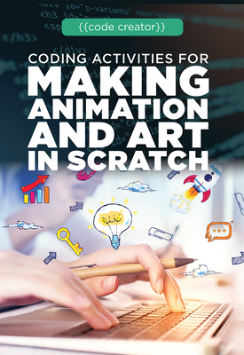 Coding Activities for Making Animation and Art in Scratch Cover Image