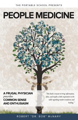 People Medicine: A Frugal Physician prescribes Common Sense and Enthusiasm Cover Image
