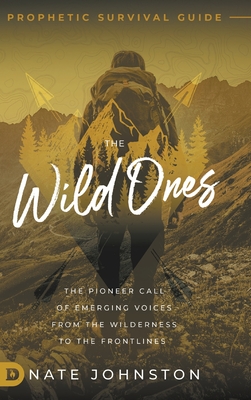 The Wild Ones: The Pioneer Call of Emerging Voices from the Wilderness to the Frontlines Cover Image