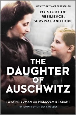 The Daughter of Auschwitz: My Story of Resilience, Survival and Hope By Tova Friedman, Malcolm Brabant Cover Image