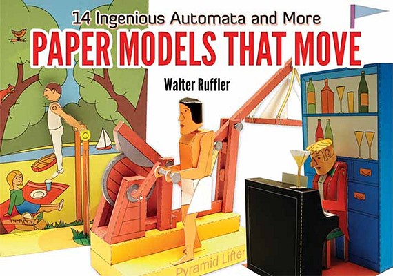 Paper Models That Move: 14 Ingenious Automata, and More (Dover Books on Papercraft and Origami) By Walter Ruffler Cover Image