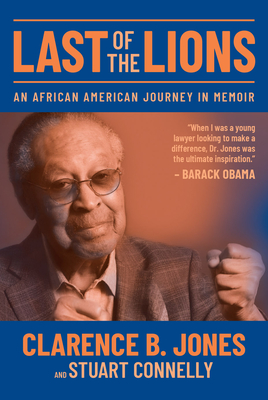 Last of the Lions: An African American Journey in Memoir By Clarence B. Jones, Stuart Connelly Cover Image