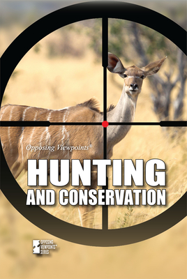 Hunting and Conservation (Opposing Viewpoints) By Marcia Amidon Lusted (Compiled by) Cover Image