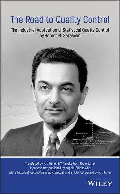 The Road to Quality Control: The Industrial Application of Statistical Quality Control by Homer M. Sarasohn Cover Image