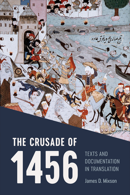 The Crusade of 1456: Texts and Documentation in Translation Cover Image