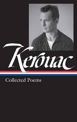 Jack Kerouac: Collected Poems (LOA #231) (Library of America Jack Kerouac Edition #3) By Jack Kerouac, Marilene Phipps-Kettlewell (Editor) Cover Image