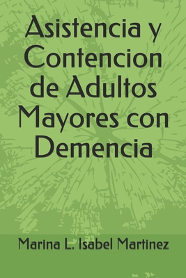Asistencia y Contencion de Adultos Mayores con Demencia By Marina L. Isabel Martinez Cover Image