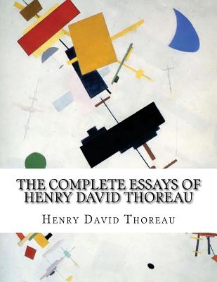 The Complete Essays of Henry David Thoreau By Henry David Thoreau Cover Image