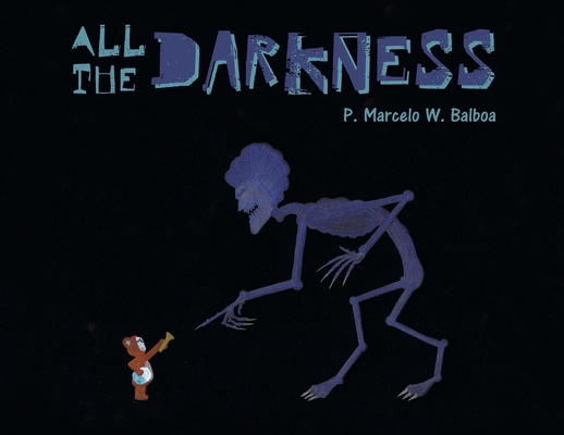 All the Darkness By P. Marcelo W. Balboa Cover Image