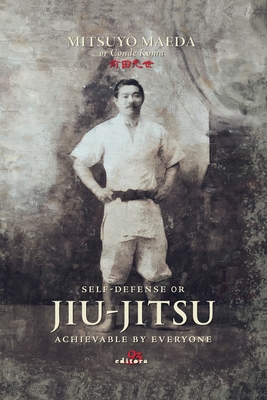 Self-defense or Jiu-jitsu achievable by everyone By Mitsuyo Maeda Cover Image