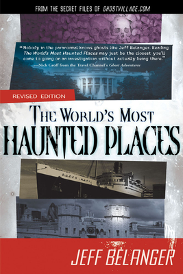 The World's Most Haunted Places, Revised Edition: From the Secret Files of Ghostvillage.com Cover Image