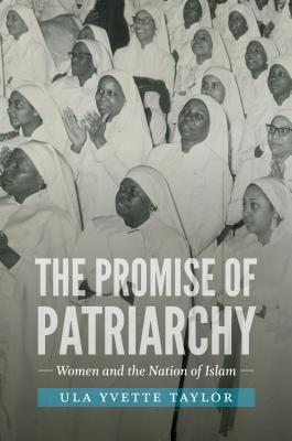 The Promise of Patriarchy: Women and the Nation of Islam Cover Image