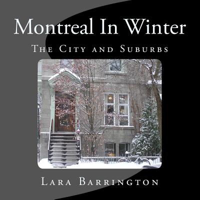 Montreal In Winter: The City and Suburbs By Lara Barrington Cover Image