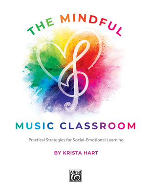 The Mindful Music Classroom: Practical Strategies for Social-Emotional Learning By Krista Hart (Composer) Cover Image