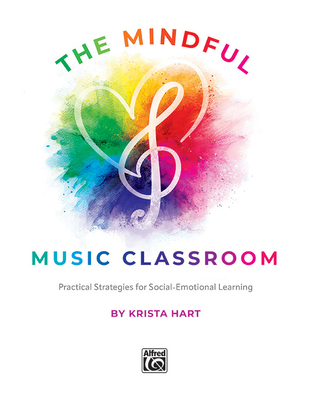 The Mindful Music Classroom: Practical Strategies for Social-Emotional Learning Cover Image