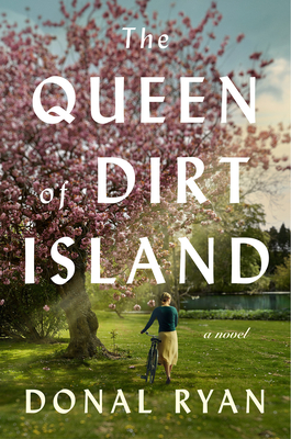 The Queen of Dirt Island: A Novel By Donal Ryan Cover Image