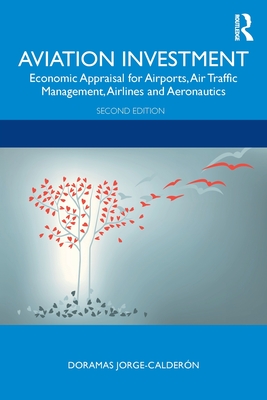 Aviation Investment: Economic Appraisal for Airports, Air Traffic Management, Airlines and Aeronautics By Doramas Jorge-Calderón Cover Image