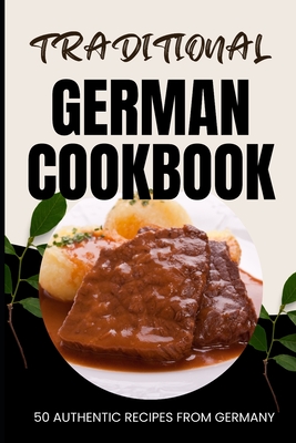 Traditional German Cookbook: 50 Authentic Recipes from Germany Cover Image