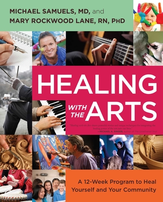 Healing with the Arts: A 12-Week Program to Heal Yourself and Your Community Cover Image