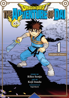 Dragon Quest: The Adventure of Dai, Vol. 1: Disciples of Avan By Riku Sanjo, Koji Inada (Illustrator), Yuji Horii (Other adaptation by) Cover Image